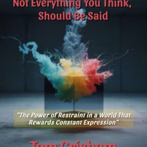 Not Everything You Think, Should Be Said