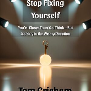 Stop Fixing Yourself