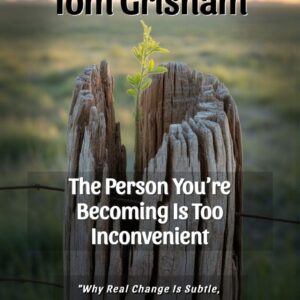 The Person You’re Becoming Is Inconvenient