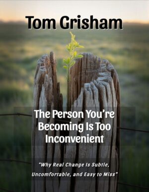 The Person You’re Becoming Is Inconvenient